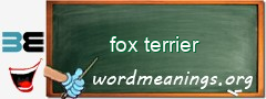 WordMeaning blackboard for fox terrier